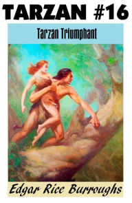 Title: Tarzan, TARZAN TRIUMPHANT, (Tarzan Achives #16), Author: Edgar Rice Burroughs