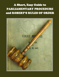 Title: A Short, Easy Guide to Parliamentary Procedure and Robert's Rules of Order, Author: U.S. Department of Agriculture