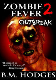 Title: Zombie Fever 2: Outbreak, Author: B.M. Hodges