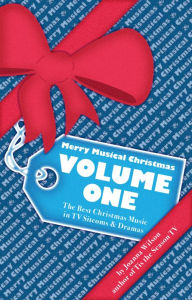 Title: Merry Musical Christmas, Volume One: The Best Christmas Music in TV Sitcoms & Dramas, Author: Joanna Wilson