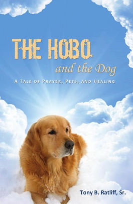 The Hobo And The Dog A Tale Of Prayer Pets And Healingnook Book - 