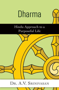 Title: Dharma: Hindu Approach to a Purposeful Life, Author: A. V. Srinivasan