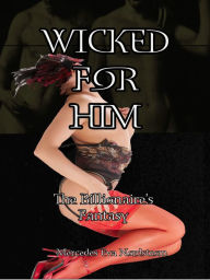 Title: Wicked For Him : The Billionaire's Fantasy, Author: Mercedes Eva Nordstrom