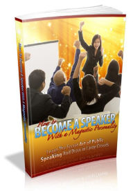 Title: Become Speaker With A Magnetic Personality, Author: Alan Smith