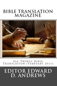 Title: BIBLE TRANSLATION MAGAZINE: All Things Bible Translation (February 2013), Author: Edward D. Andrews