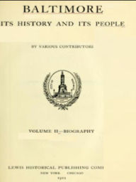 Title: Baltimore: Its History and Its People, Vol. II, Author: Clayton Colman Hall