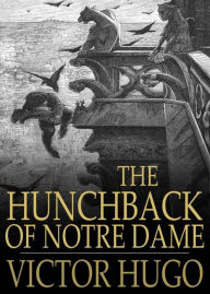 Title: The Hunchback of Notre Dame: A Harvard Classics, Fiction and Literature, Romance Classic By Victor Hugo! AAA+++, Author: Bdp