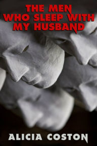 Title: The Men Who Sleep With My Husband, Author: Alicia Coston