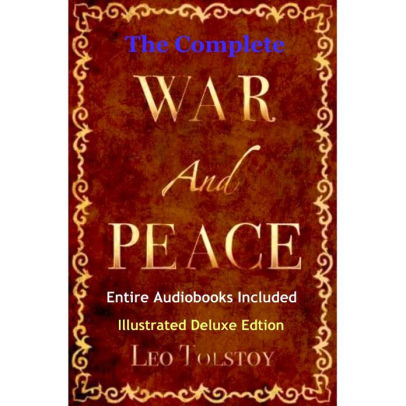 War And Peace Deluxe Edition The Original Classic Masterpiece With Illustrations And Entire Bonus Audiobook Collection By Leo Tolstoy Featuring Dynamic Chapter Navigation Professional Formatting For A Premium Reading Experience Published