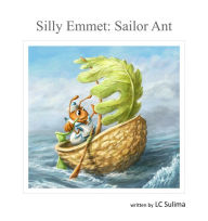 Title: Silly Emmet : Sailor Ant, Author: Leszek C. Sulima
