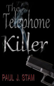 Title: The Telephone Killer, Author: Paul J Stam