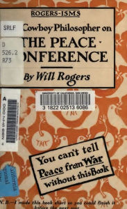 Title: [Will] Rogers-isms: The Cowboy Philosopher on the [WWI] Peace Conference (Illustrated), Author: Will Rogers