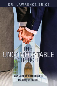 Title: The Uncomfortable Church, Author: Dr. Lawrence Brice