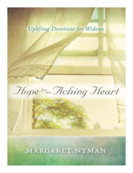 Title: Hope for an Aching Heart - Uplifting Devotions for Widows, Author: Margaret Nyman