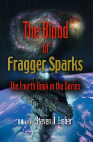 Title: The Blood of Fragger Sparks, Author: Steven Fisher