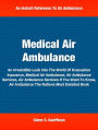 Medical Air Ambulance: An Irresistible Look Into The World Of Evacuation Insurance, Medical Air Ambulance, Air Ambulance Services, Air Ambulance Services If You Want To Know, Air Ambulance The Nations Most Detailed Book