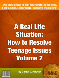 Title: A Real Life Situation: How to Resolve Teenage Issues-Volume 2 ARLS (A Real Life Situation). A non-fiction tell all of personal problems and solutions. This particular volume focuses on teen issues wirh relationships, dating, drugs and peer pressure., Author: Marcus L. Darwinn