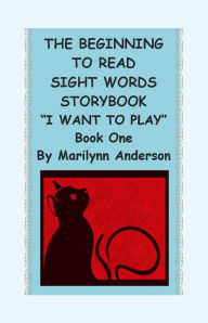 Title: THE BEGINNING TO READ SIGHT WORDS STORYBOOK ~~ Reading Made Easy With Early Sight Words ~~ Book One 