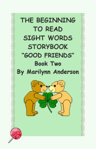 Title: THE BEGINNING TO READ SIGHT WORDS STORYBOOK ~~ Reading Made Easy With Early Sight Words~~ Book Two ~~ 