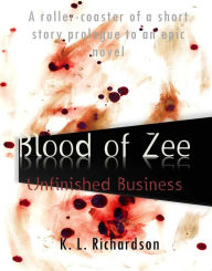 Title: Blood of Zee: Unfinished Business - A Short Story, Author: Kiesha L. Richardson