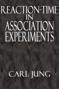 Title: REACTION-TIME IN ASSOCIATION EXPERIMENTS, Author: Carl Jung