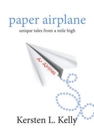 Title: paper airplane: unique tales from a mile high, Author: Kersten L. Kelly