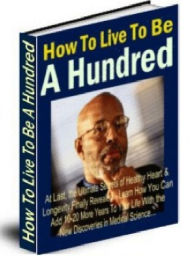 Title: How To Live To Be A Hundred, Author: Alan Smith