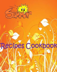 Title: Reference Summer Recipes CookBook - Recipes that are truly fresh and easy to prepare. .., Author: FYI