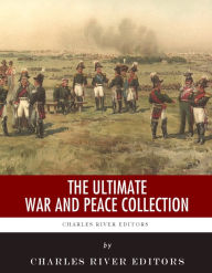 Title: The Ultimate War and Peace Collection, Author: Charles River Editors