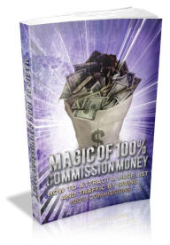 Title: Magic of 100% Commission Money, Author: Alan Smith