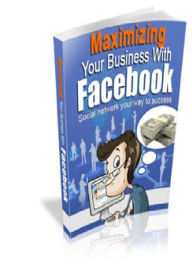 Title: Maximizing Your Business Facebook, Author: Alan Smith