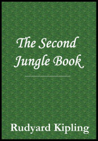 Title: The Second Jungle Book, Author: Rudyard Kipling