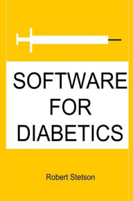 Title: Software for Diabetics, Author: Robert Stetson