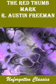 Title: The Red Thumb Mark, Author: R. Austin Freeman