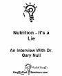 Nutrition - It's a Lie: An Interview With Dr. Gary Null