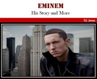 Title: Eminem: His Story and More, Author: DJ. James