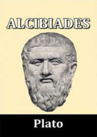 Title: Alcibiades I: A Philosophy Classic By Plato! AAA+++, Author: BDP