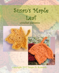 Title: Susan's Maple Leaf Crochet Patterns, Author: Susan Kennedy