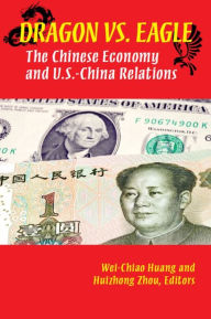 Title: Dragon versus Eagle: The Chinese Economy and U.S.-China Relations, Author: Wei-Chiao Huang