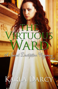 Title: The Virtuous Ward (for Jane Austen and Downton Abbey Fans), Author: Karla Darcy