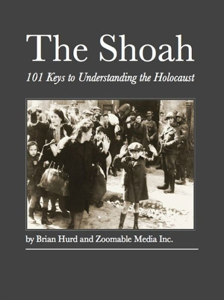 The Shoah: 101 Keys to Understanding the Holocaust