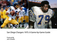 Title: San Diego Chargers 1975: A Game-by-Game Guide, Author: John Schaefer