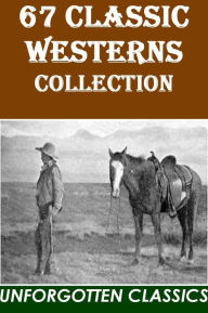 Title: 67 Classic Westerns Collection, Author: Zane Grey