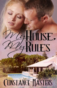 Title: My House, My Rules, Author: Constance Masters