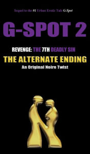 Title: G-Spot 2, Revenge: The 7th Deadly Sin - ALTERNATE ENDING, Author: Noire