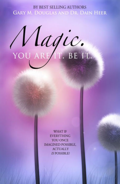 Magic. You Are It. Be It.