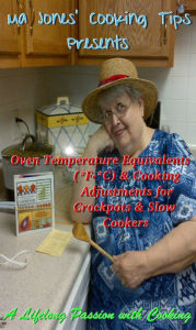 Title: Ma Jones' Cooking Tips Presents: Oven Temperature Equivalents (*F-*C) & Cooking Adjustments for Crockpots & Slow Cookers, Author: Ma Jones