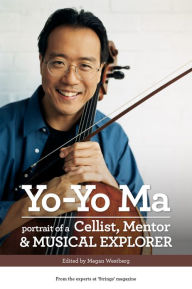 Title: Yo-Yo Ma: Portrait of a Cellist, Mentor & Musical Explorer, Author: Megan Westberg
