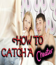 Title: How To Catch A Cheater, Author: Jessica Skyler