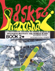 Title: Maskee Shanghai Book 2 Soaring Over Interesting Times, Author: G.G. Letterman